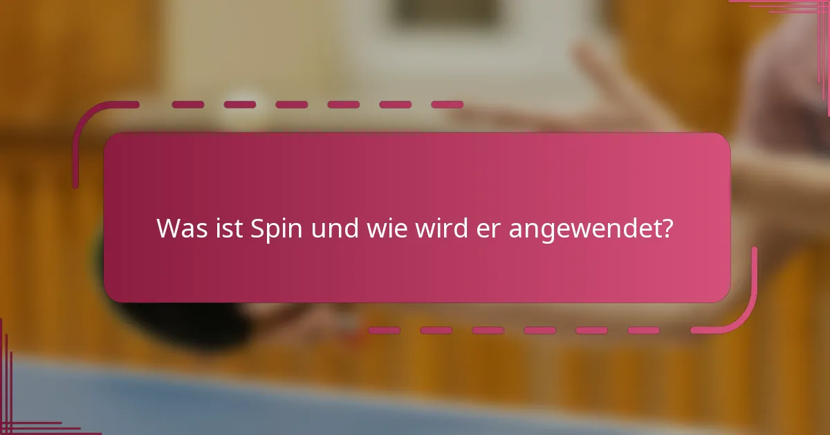 Was ist Spin und wie wird er angewendet?