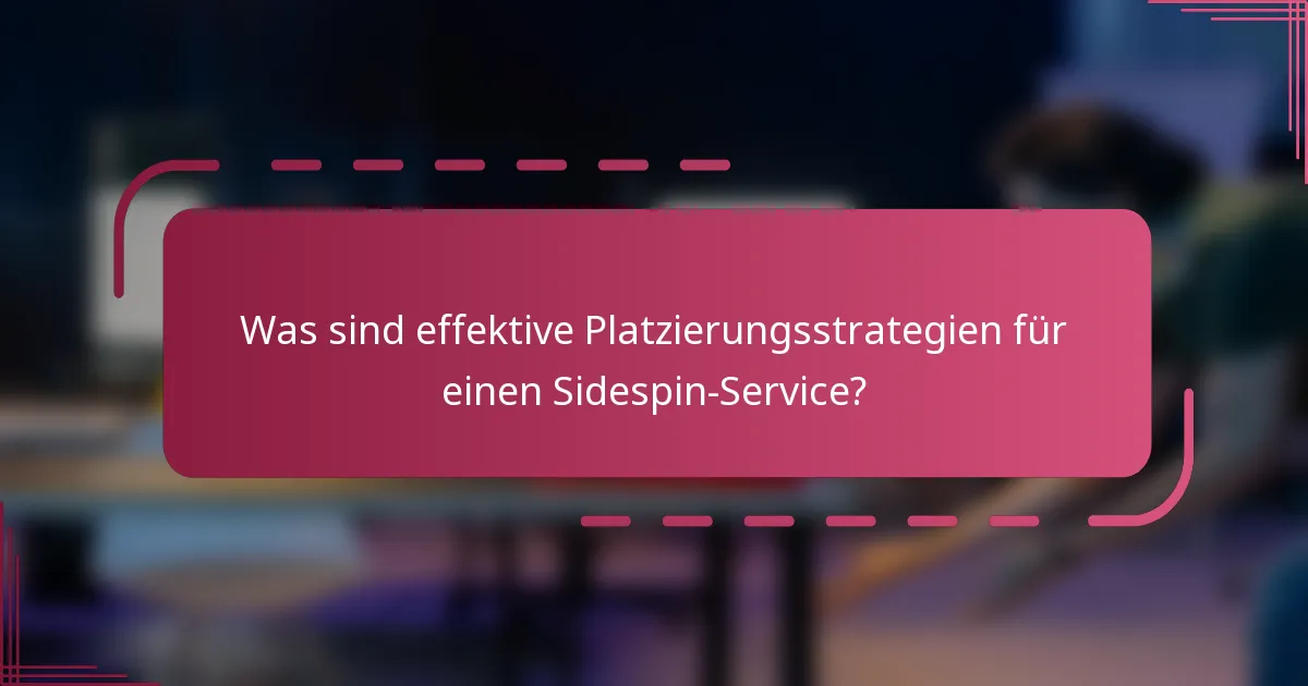 Was sind effektive Platzierungsstrategien für einen Sidespin-Service?