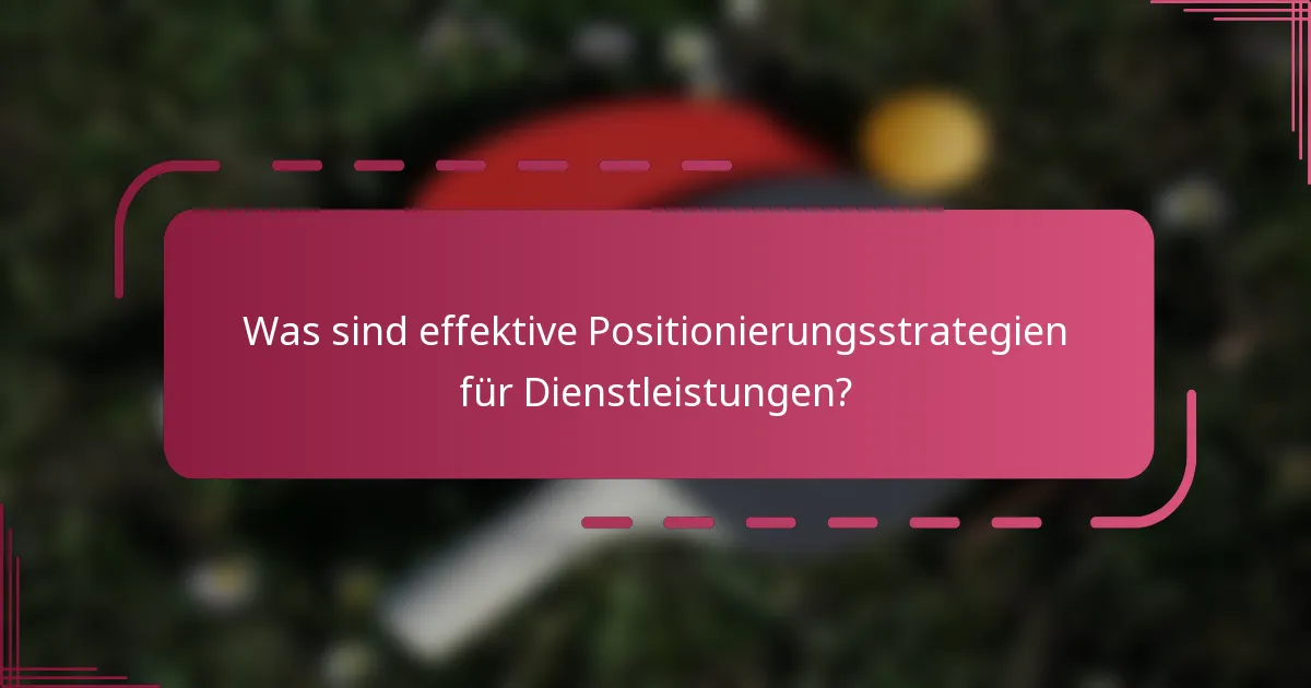 Was sind effektive Positionierungsstrategien für Dienstleistungen?