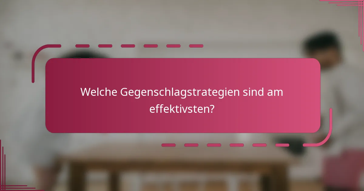 Welche Gegenschlagstrategien sind am effektivsten?